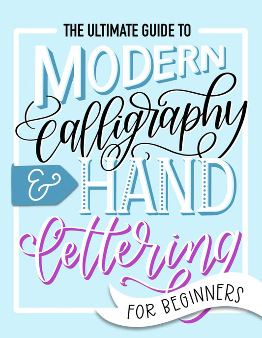 The Ultimate Guide to Modern Calligraphy & Hand Lettering for Beginners - 7344