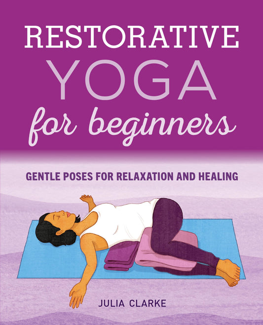 Restorative Yoga for Beginners: Gentle Poses for Relaxation and Healing - 648