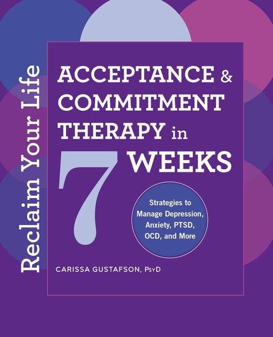Reclaim Your Life: Acceptance and Commitment Therapy in 7 Weeks - 9714