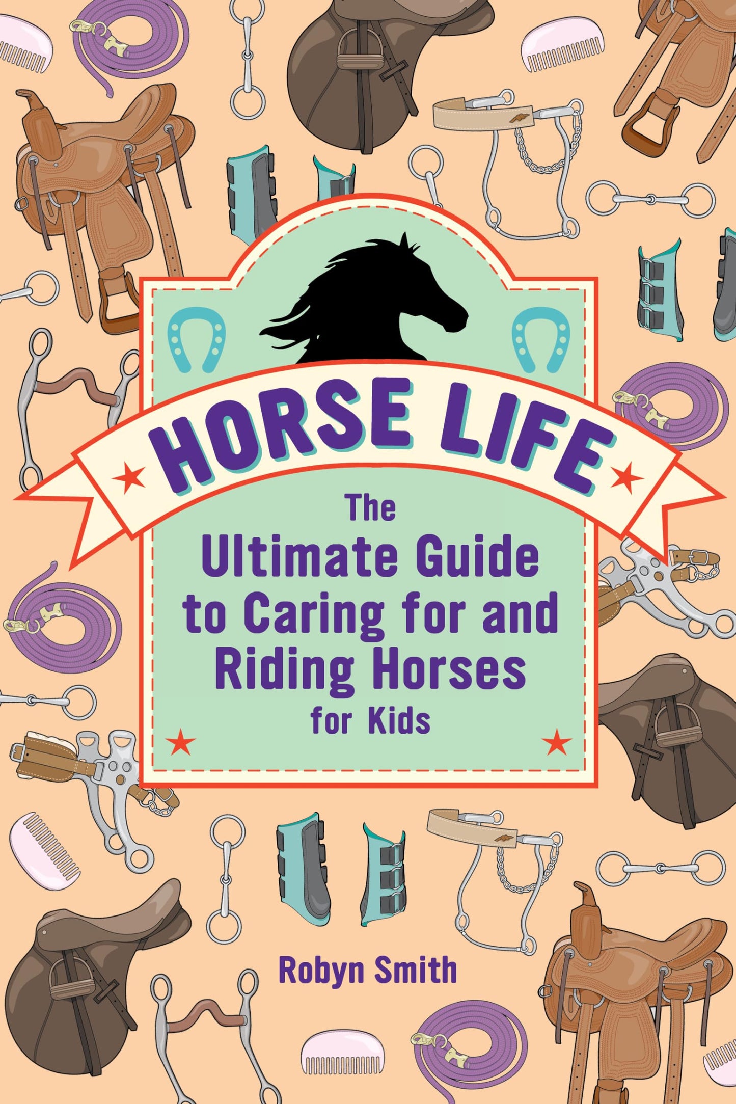 Horse Life: The Ultimate Guide to Caring for and Riding Horses for Kids - 3796