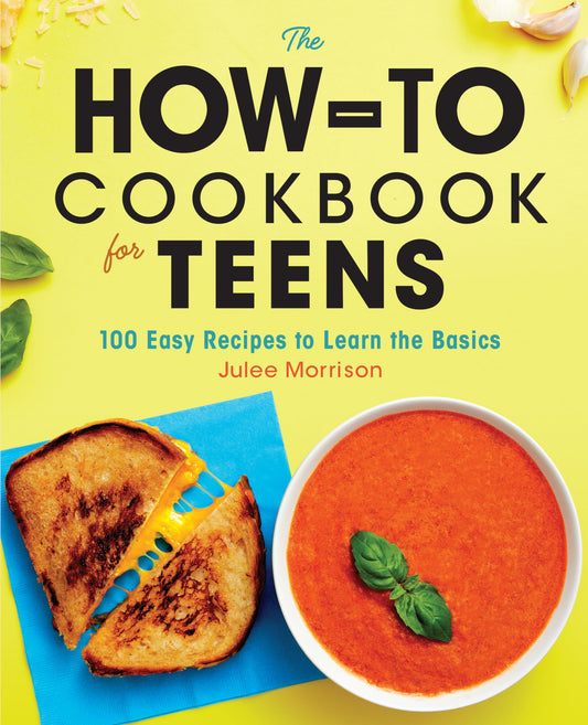 The How-To Cookbook for Teens: 100 Easy Recipes to Learn the Basics - 3084