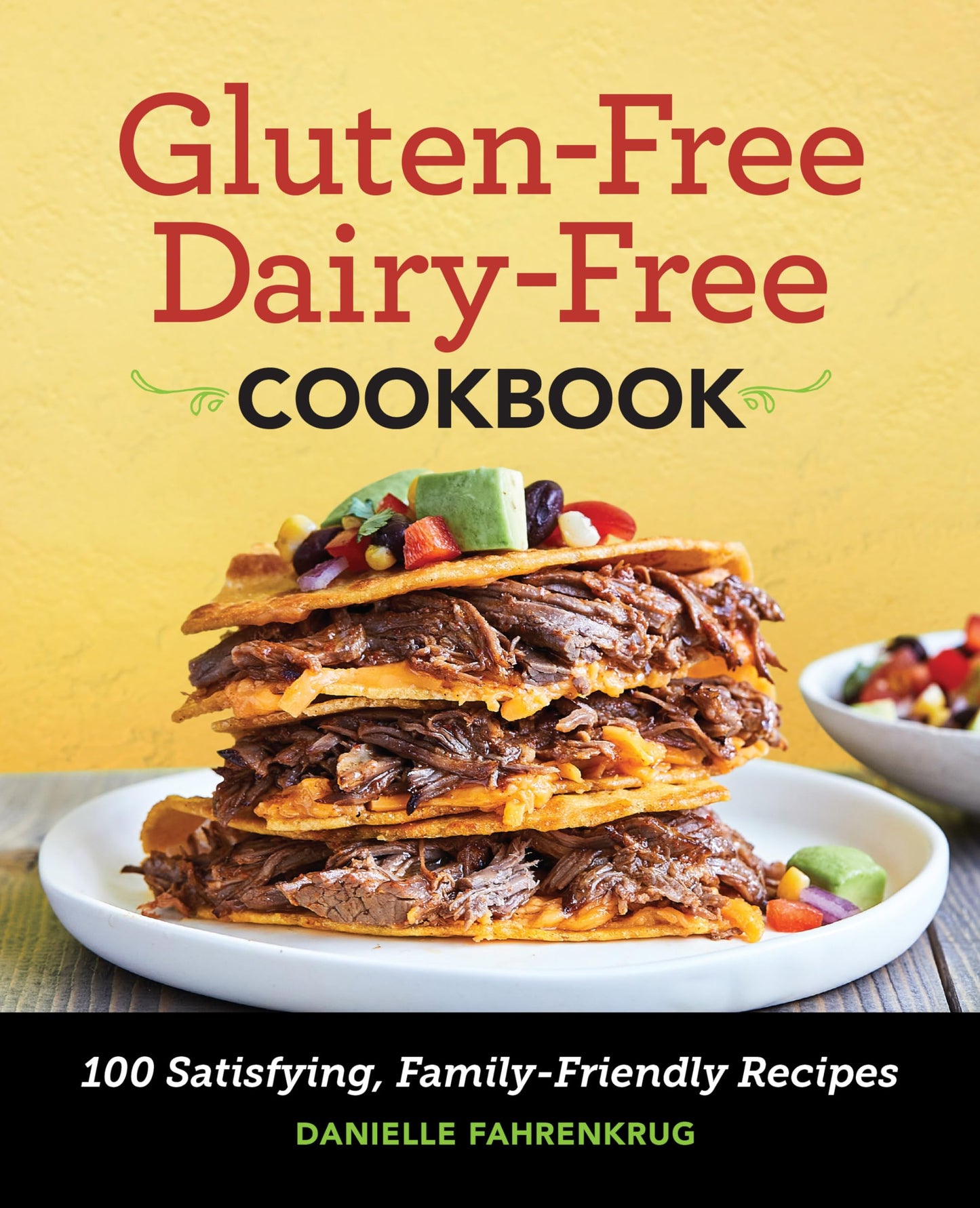 Gluten-Free Dairy-Free Cookbook: 100 Satisfying, Family-Friendly Recipes - 6755