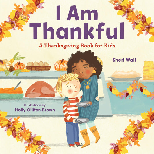I Am Thankful: A Thanksgiving Book for Kids - 1002
