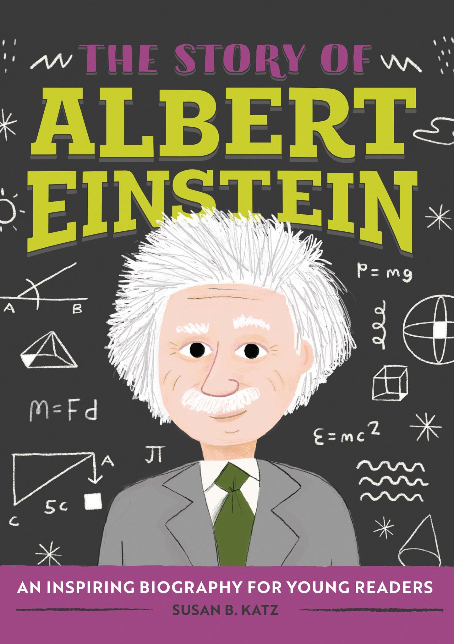 The Story of Albert Einstein: An Inspiring Biography for Young Readers (The Story of Biographies) - 6919