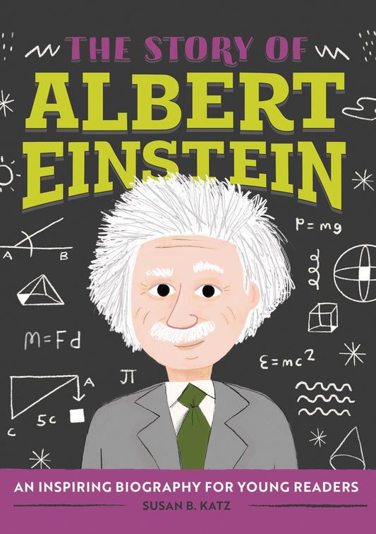 The Story of Albert Einstein: An Inspiring Biography for Young Readers (The Story of Biographies) - 2057