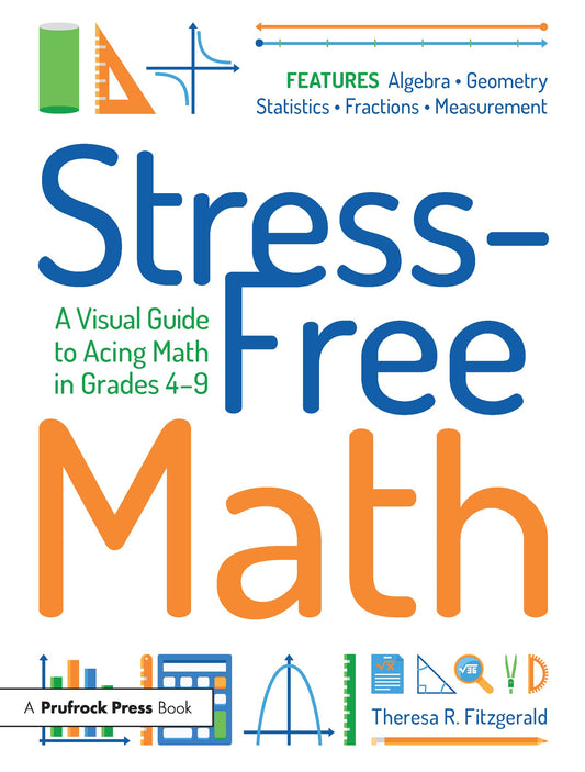 Stress-Free Math: A Visual Guide to Acing Math in Grades 4-9 - 1133
