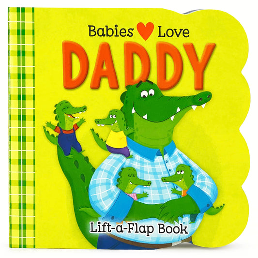 Babies Love Daddy - A Lift-a-Flap Board Book for Babies and Toddlers - 996