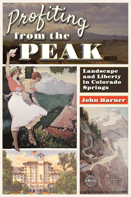 Profiting from the Peak: Landscape and Liberty in Colorado Springs - 7005