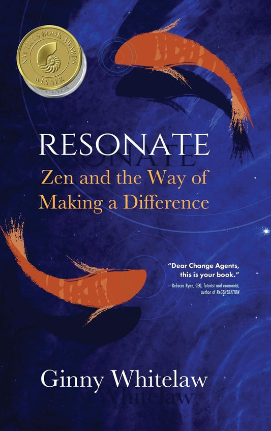 Resonate: Zen and the Way of Making a Difference - 4721