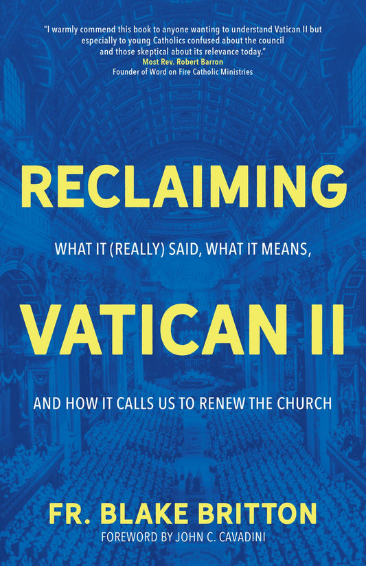 Reclaiming Vatican II: What It (Really) Said, What It Means, and How It Calls Us to Renew the Church - 3975