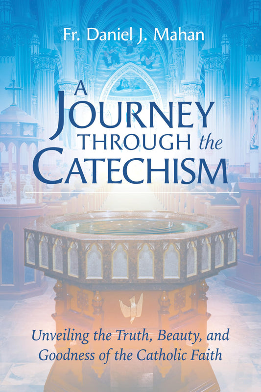 A Journey through the Catechism: Unveiling the Truth, Beauty, and Goodness of the Catholic Faith - 3263