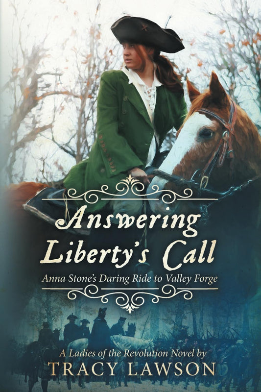 Answering Liberty's Call: Anna Stone's Daring Ride to Valley Forge (Ladies of the Revolution)