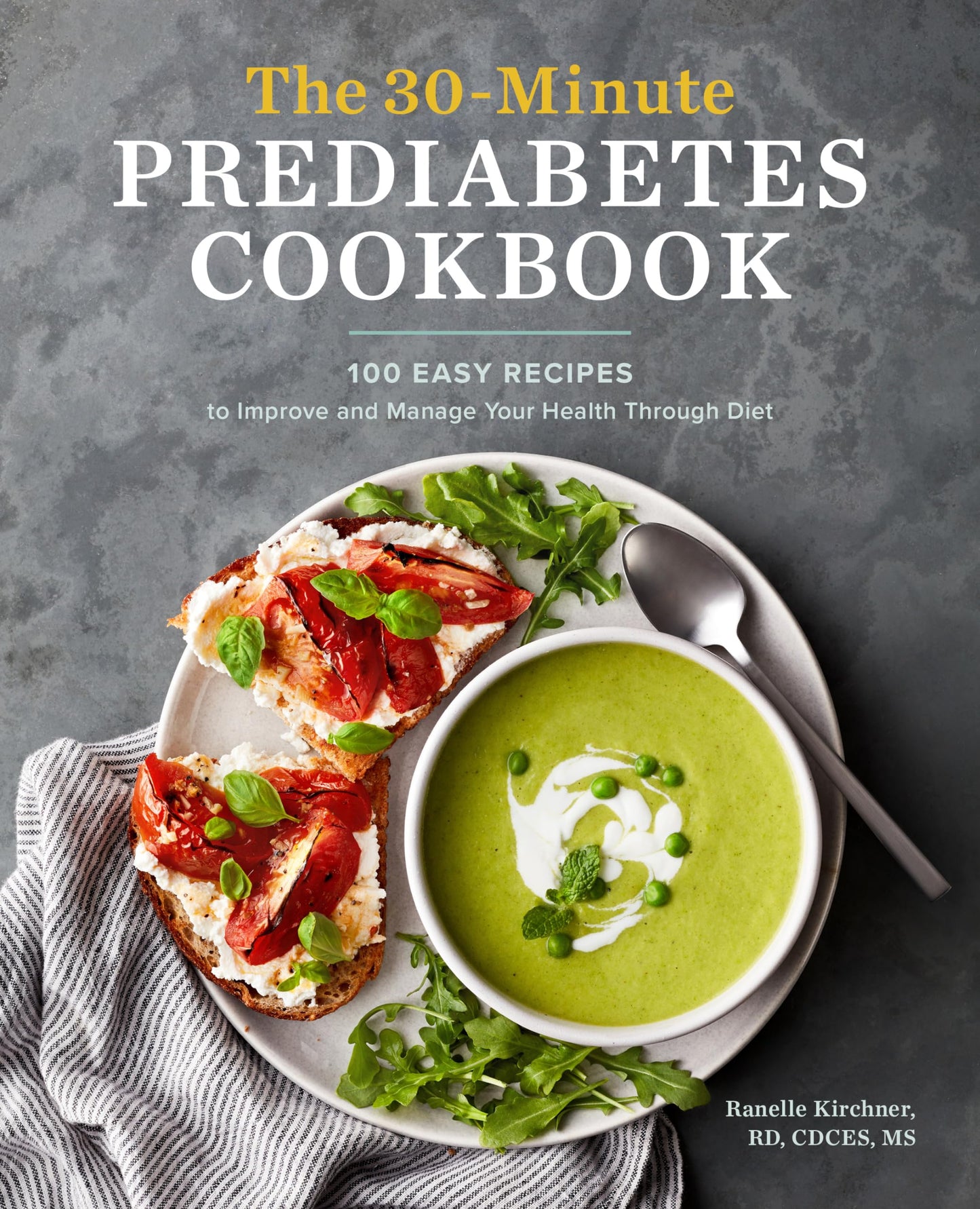 The 30-Minute Prediabetes Cookbook: 100 Easy Recipes to Improve and Manage Your Health through Diet - 6764