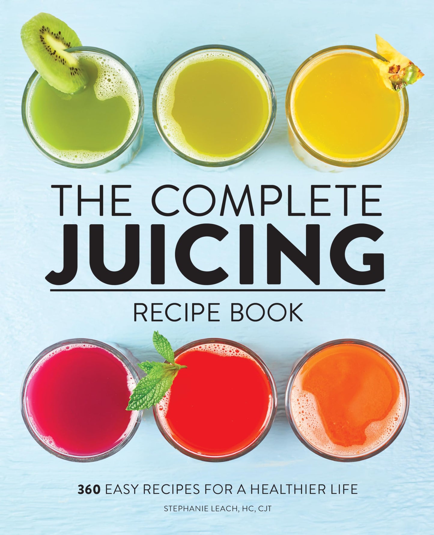 The Complete Juicing Recipe Book: 360 Easy Recipes for a Healthier Life - 3994