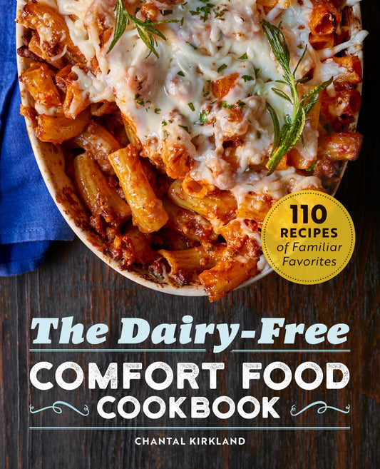 The Dairy-Free Comfort Food Cookbook: 110 Recipes of Familiar Favorites - 955