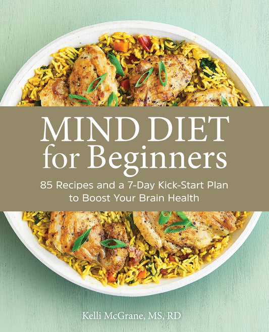 MIND Diet for Beginners: 85 Recipes and a 7-Day Kickstart Plan to Boost Your Brain Health - 4208