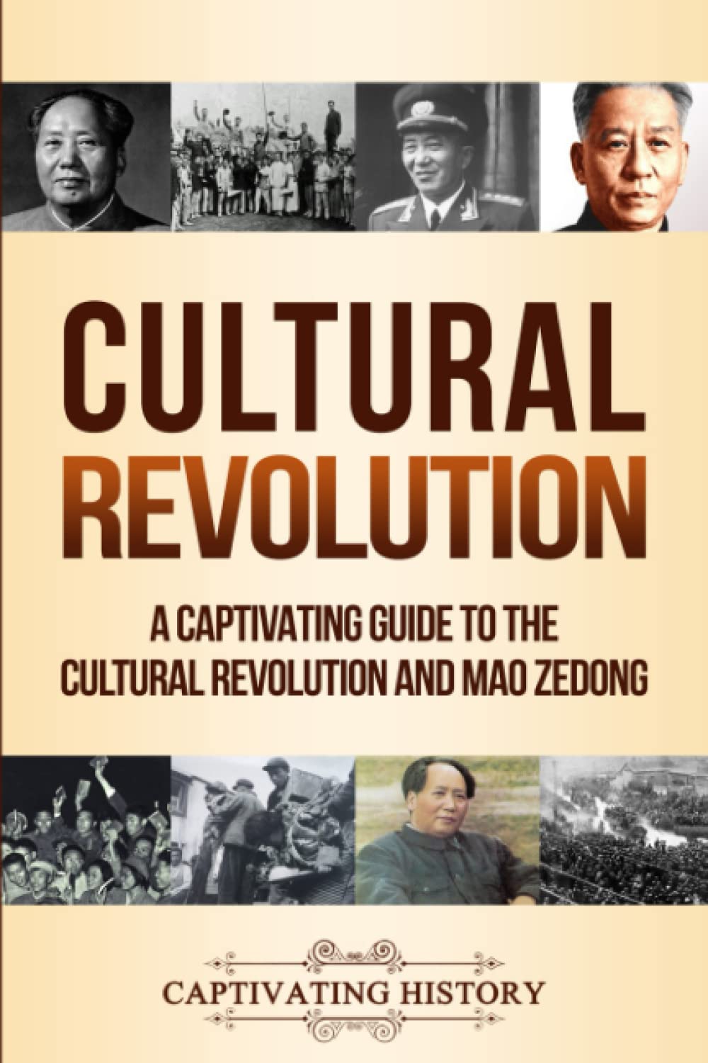 Cultural Revolution: A Captivating Guide to the Cultural Revolution and Mao Zedong (Asian History)