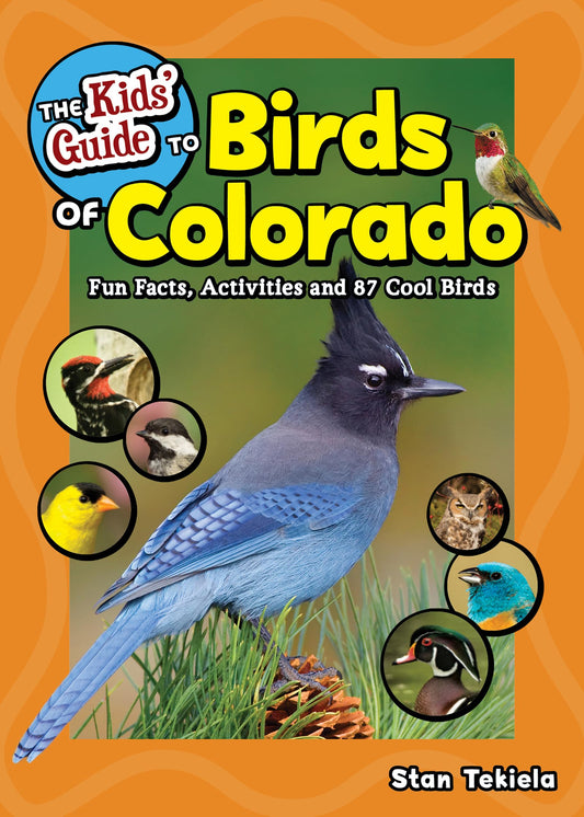 The Kids' Guide to Birds of Colorado: Fun Facts, Activities and 87 Cool Birds (Birding Children's Books)