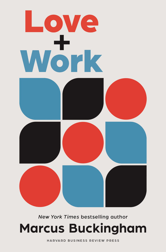 Love and Work: How to Find What You Love, Love What You Do, and Do It for the Rest of Your Life - 5892