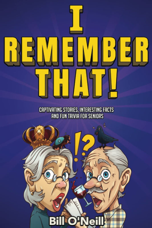 I Remember That!: Captivating Stories, Interesting Facts and Fun Trivia for Seniors - 2211