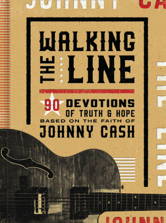 Walking the Line: 90 Devotions of Truth and Hope Based on the Faith of Johnny Cash (A 90-Day Devotional) – The Perfect Father’s Day Gift for Christian Dads