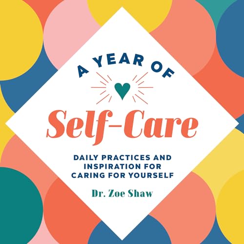 A Year of Self-Care: Daily Practices and Inspiration for Caring for Yourself (A Year of Daily Reflections) - 4358