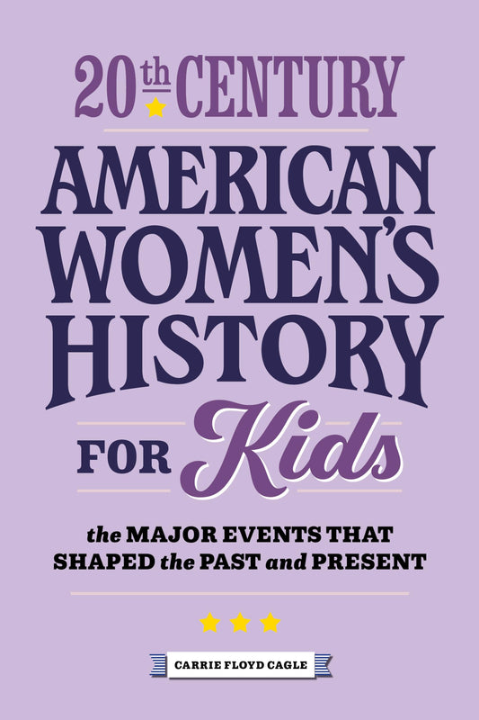 20th Century American Women's History for Kids: The Major Events that Shaped the Past and Present (History by Century) - 7014