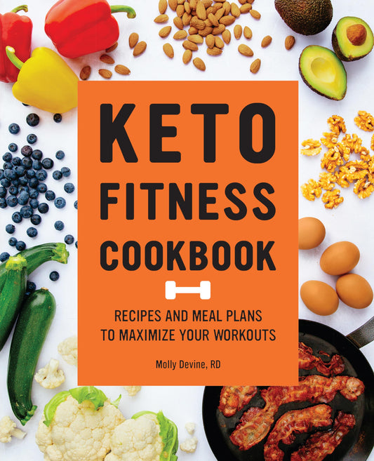 Keto Fitness Cookbook: Recipes and Meal Plans to Maximize Your Workouts - 9395