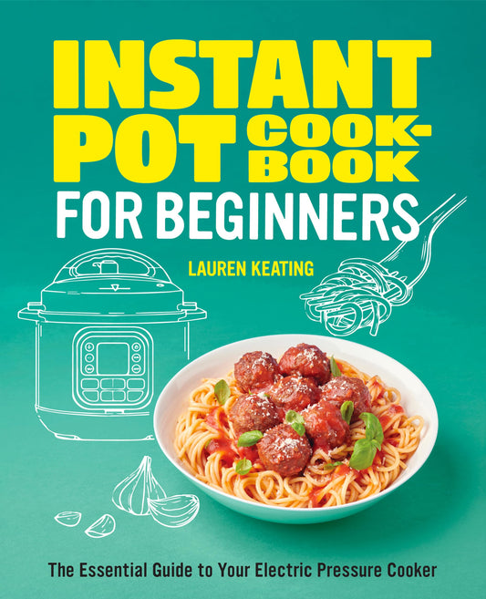 Instant Pot Cookbook for Beginners: The Essential Guide to Your Electric Pressure Cooker - 8488