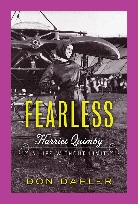 Fearless: Harriet Quimby A Life without Limit - 1067