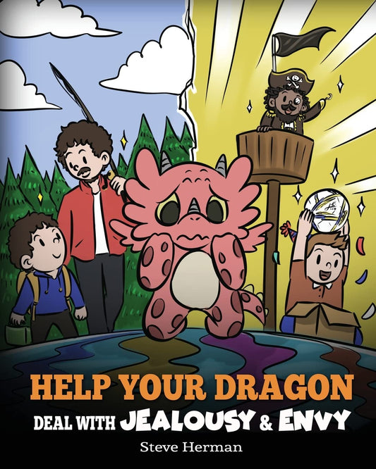 Help Your Dragon Deal with Jealousy and Envy: A Story About Handling Envy and Jealousy (My Dragon Books)