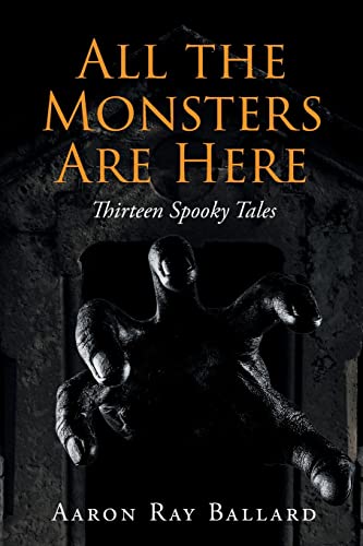 All the Monsters Are Here: Thirteen Spooky Tales - 7166