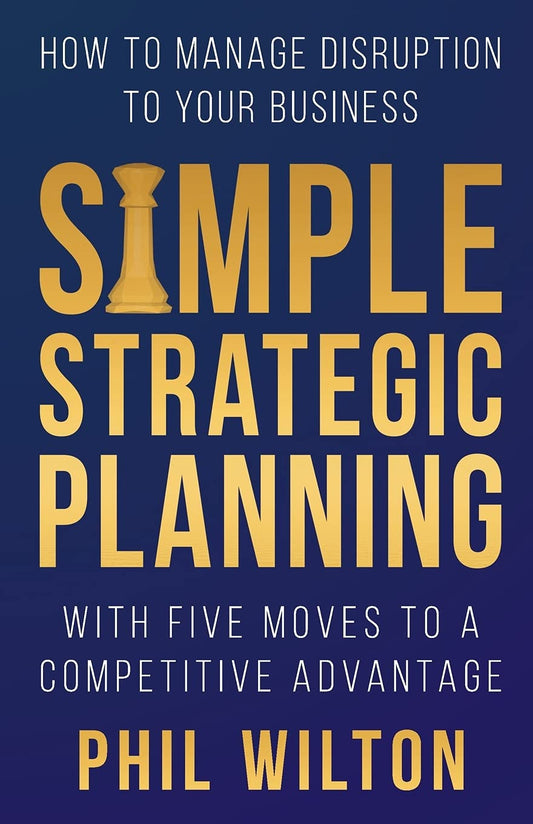 Simple Strategic Planning: Five moves to building a competitive advantage - 2916