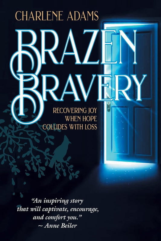 Brazen Bravery: Recovering Joy When Hope Collides with Loss - 1005
