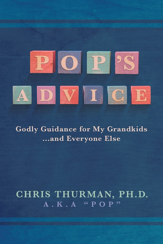 Pop's Advice: Godly Guidance for My Grandkids . . . and Everyone Else - 4639