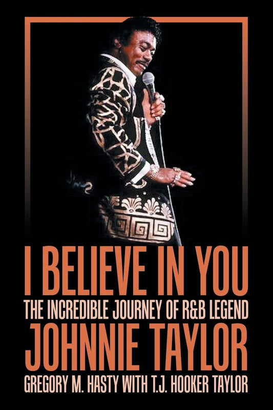 I Believe in You: The Incredible Journey of R&B Legend Johnnie Taylor - 8462