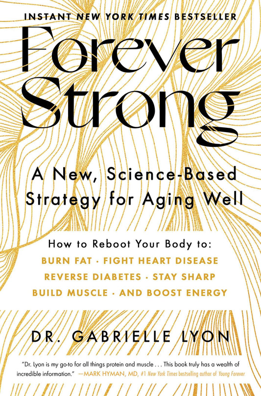 Forever Strong: A New, Science-Based Strategy for Aging Well - 3735