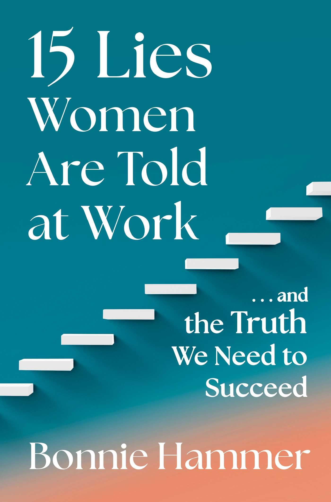15 Lies Women Are Told at Work: …And the Truth We Need to Succeed - 6468