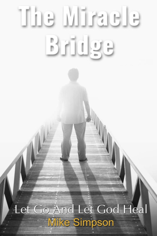 The Miracle Bridge: Let Go And Let God Heal - 3389