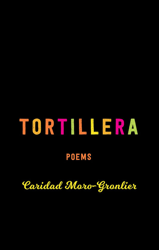 Tortillera: Poems (The TRP Southern Poetry Breakthrough Series) - 3302
