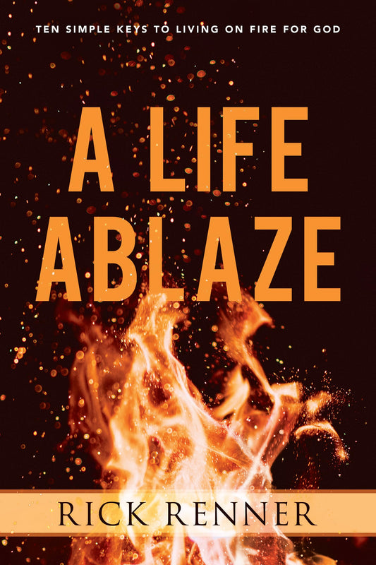 A Life Ablaze: Ten Simple Keys to Living on Fire for God - 2435