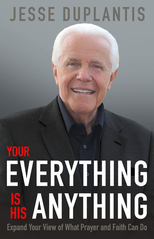 Your Everything is His Anything!: Expand Your View of What Prayer and Faith Can Do