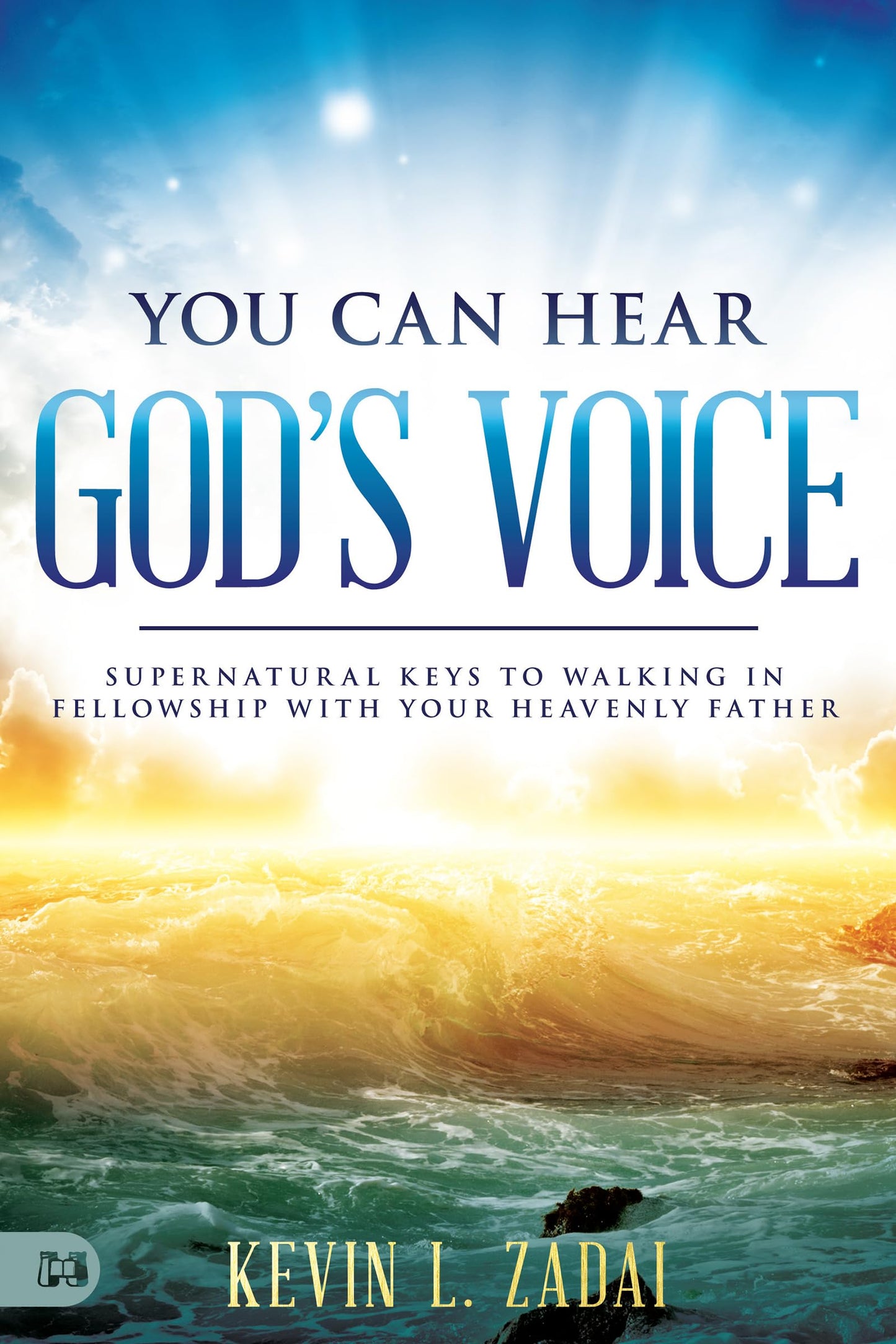 You Can Hear God's Voice: Supernatural Keys to Walking in Fellowship with Your Heavenly Father - 4052