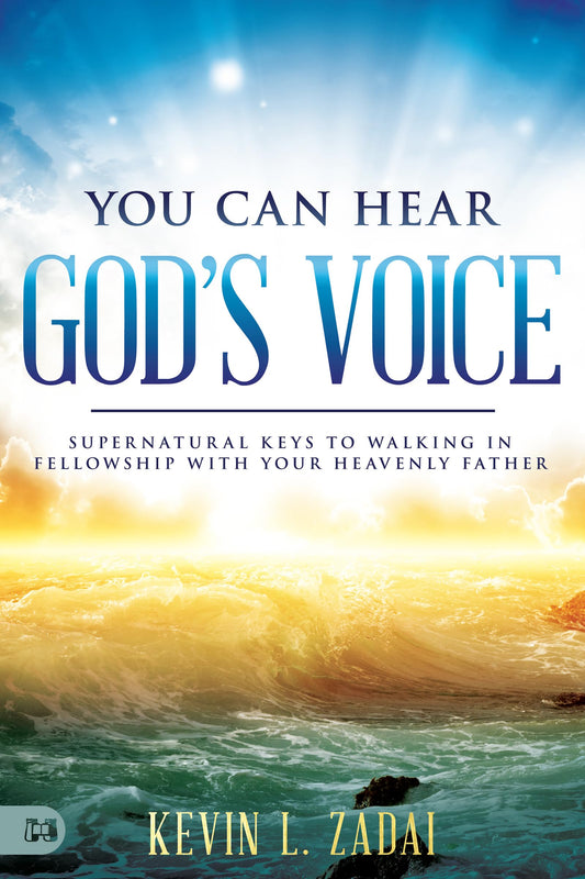 You Can Hear God's Voice: Supernatural Keys to Walking in Fellowship with Your Heavenly Father - 4052