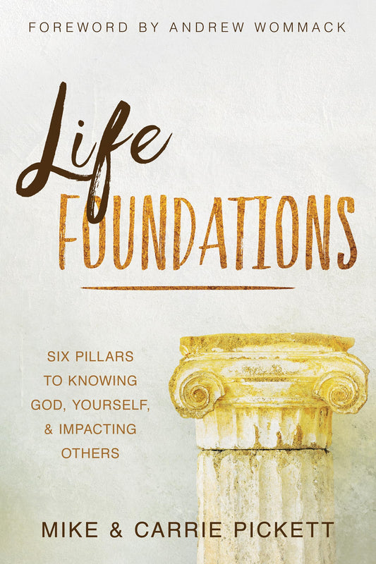 Life Foundations: Six Pillars to Knowing God, Yourself, and Impacting Others - 2453