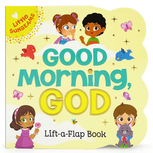 Good Morning, God - Lift-a-Flap Board Book Gift for Easter Basket Stuffer, Christmas, Baptism, Birthdays (Little Sunbeams)