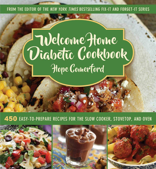 Welcome Home Diabetic Cookbook: 450 Easy-to-Prepare Recipes for the Slow Cooker, Stovetop, and Oven - 2605