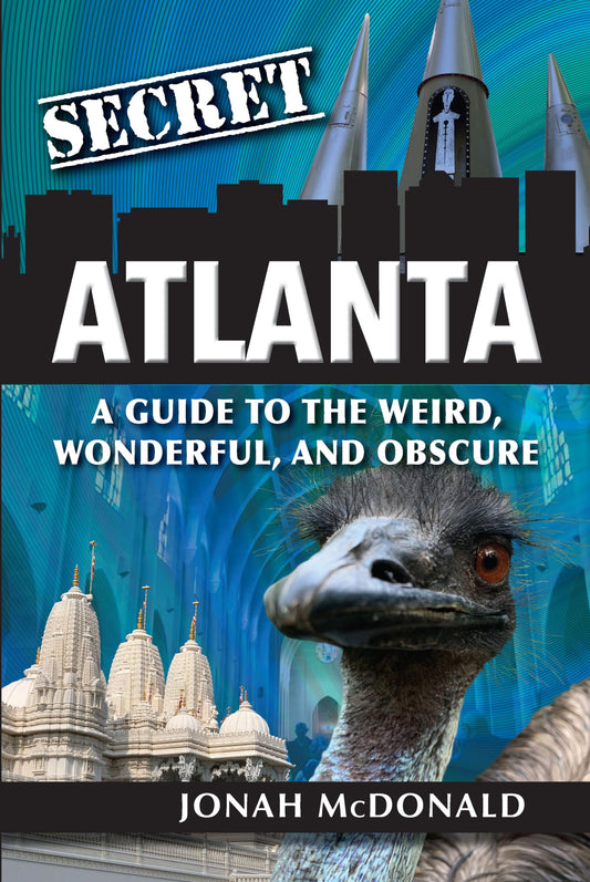Secret Atlanta: A Guide to the Weird, Wonderful, and Obscure - 7860