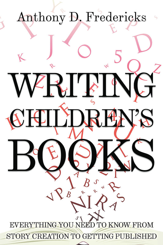 Writing Children's Books: Everything You Need to Know from Story Creation to Getting Published - 1333
