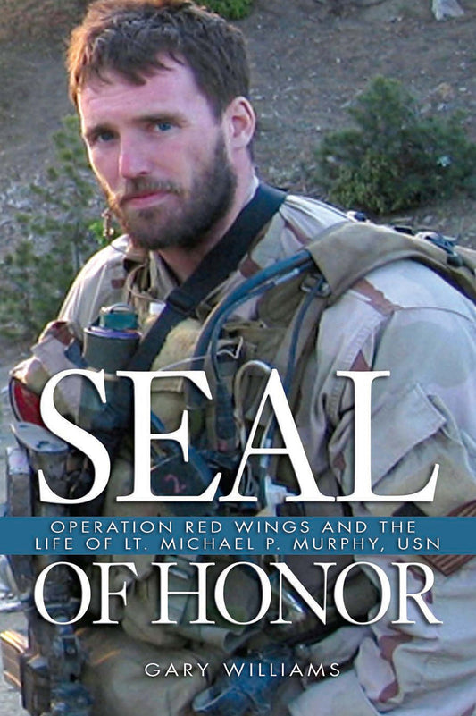 SEAL of Honor: Operation Red Wings and the Life of LT Michael P. Murphy, USN - 8331